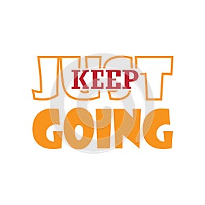 quote just keep going lettering design motivation typogrphic