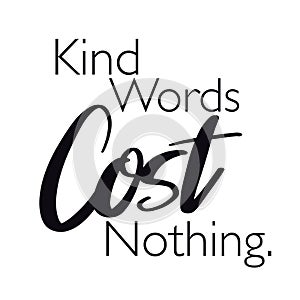 Quote - kind words cost nothing