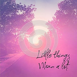 Quote - Little things mean a lot