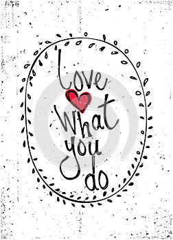 Quote. Love what you do