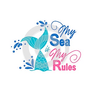 Quote about mermaids and mermaid tail with splashes. Inspirational quote about the sea. Mythical creatures