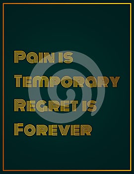 quote PAIN IS TEMPORARY REGRET IS FOREVER