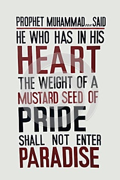 Quote, prophet muhammad said he who has in his heart the weight of a mustard seed of pride shall not enter paradise