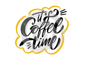 Quote It's coffee time. Hand drawn black color text and yellow frame. Modern calligraphy phrase.