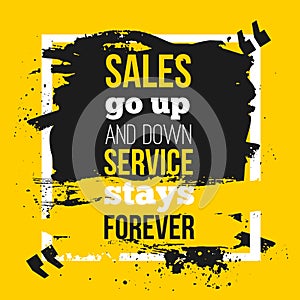 Quote Sales go up and down, service stays forever -business poster for your wall. Optimized mock up for your design.