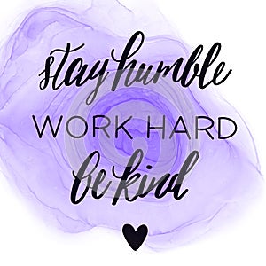 Quote - Stay humble work hard be kind