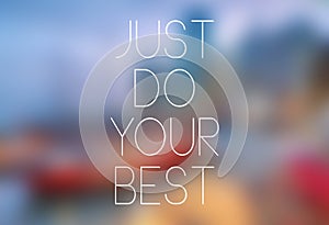 Quote Typographical Poster,Just Do Your Best