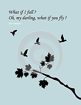 What if I fall? Oh, my darling, what if you fly? photo