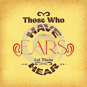 Quote: Those Who Have Ears Let Them Hear