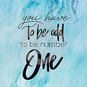 Quote - you have to be odd to be number one