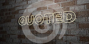 QUOTED - Glowing Neon Sign on stonework wall - 3D rendered royalty free stock illustration photo