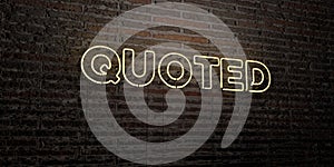 QUOTED -Realistic Neon Sign on Brick Wall background - 3D rendered royalty free stock image