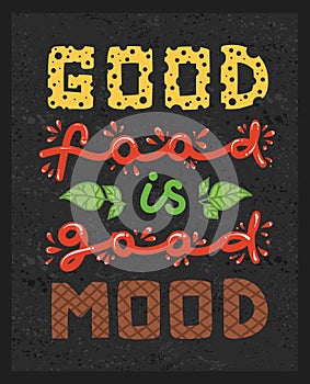 Quotes `good food is good mood`. Calligraphy poster on dark background. Vector illustration of lettering phrase.