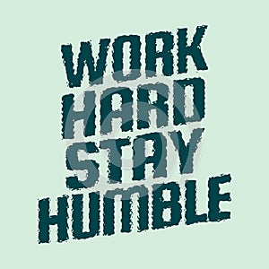 Quotes about working hard - Work hard stay humble