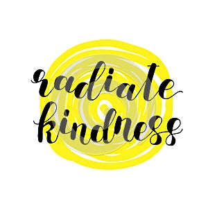 Radiate kindness. Lettering illustration.