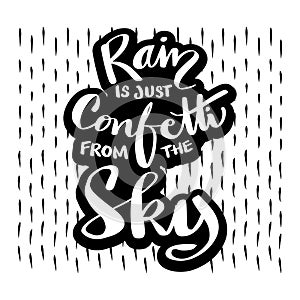 Rain is just confetti from the sky. Motivational quote. photo