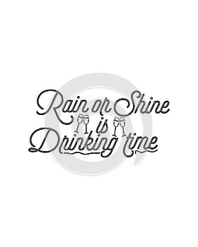 rain or shine drinking time. Hand drawn typography poster design