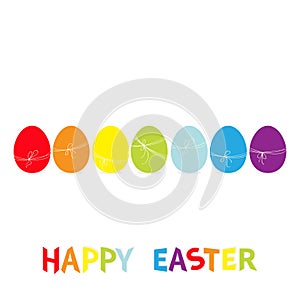 Rainbow color painted egg set line row. Happy Easter colorful text. Thread bow. Seven painting egg shell. Greeting card. Flat desi