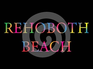 Rainbow filled text spelling out Rehoboth Beach