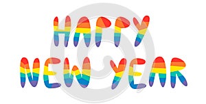 Rainbow Flag Pride Lettering Greeting Card with text Happy New Year. Hand Made ink Font. Hand Drawn Letters written with a Brush.