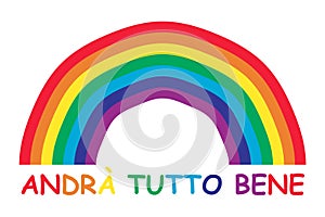 Rainbow and italian text. Italian slogan: Andra tutto bene. Everything will be allright in italian. Motivational phrase in Italian