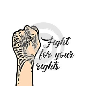 Raised fist arm hand drawing with Fight for your rights motivational quote banner. Vector illustration protest, against, and