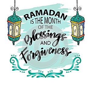 Ramadan is the month of the blessing and forgiveness. Ramadan Quotes.