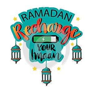 Ramadan recharger your imaan, Hand lettering. Ramadan quote.