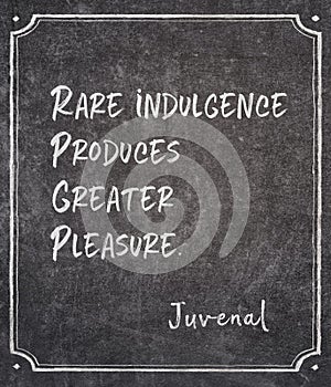 Rare indulgence Juvenal