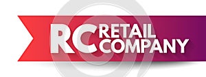 RC Retail Company - specialize in the sale of goods or services to consumers, acronym text concept background