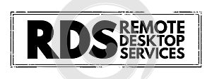 RDS - Remote Desktop Services acronym text stamp, technology concept background