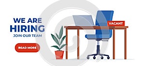 We`re hiring poster. Workplace in the office with an empty chair and a vacancy sign. Search for employees in an IT company. Table