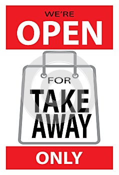 We`re open for Take away Only sign for restaurant, coffee shop, fast food, cafe, canteen to prevent the spread of Covid-19,