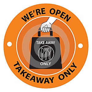 We`re open for Take away Only sign for restaurant, coffee shop, fast food, cafe, canteen to prevent the spread of Covid-19,