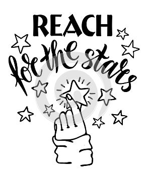 Reach for the stars black ink lettering. Motivation concept. Reach a star with your hand. Hand drawn phrase poster photo