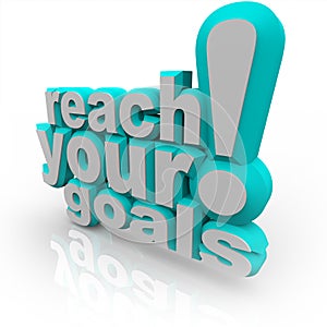 Reach Your Goals - Encourage You to Succeed