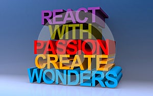 react with passion create wonders on blue