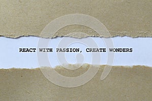 react with passion create wonders on white paper