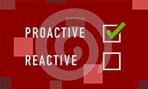 Reactive or proactive concept