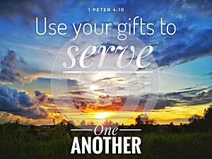 Use your gift to serve one another with background sunset design for Christianity. photo