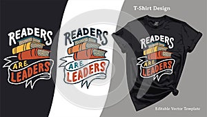 Readers are Leaders T-Shirt Print. Library Tee Vector Typography Illustration for Book Lovers