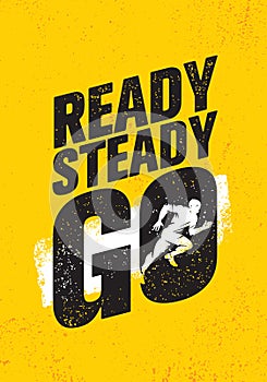 Ready Steady Go. Inspiring Workout and Fitness Gym Motivation Quote Illustration Sign. Creative Strong Sport Vector