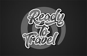 ready to travel hand writing word text typography design logo icon