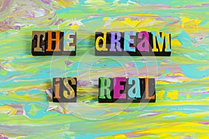 Real dream enjoy believe dreams goal life love desire