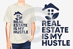 Real Estate Is My Hustle T-shirt design is mainly for realtors, House buyer and seller.