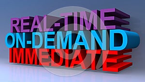 Real time on demand immediate on blue