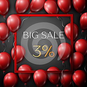 Realistic red balloons with text Big Sale 3 percent Discounts in square red frame over black background. SALE concept