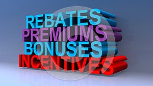 Rebates premiums bonuses incentives on blue