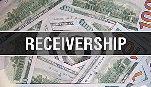 Receivership text Concept Closeup. American Dollars Cash Money,3D rendering. Receivership at Dollar Banknote. Financial USA money photo