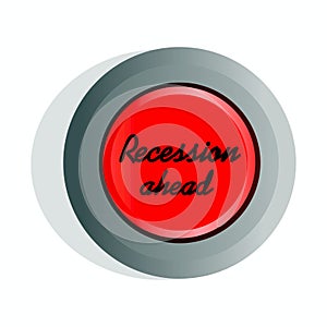 Recession ahead Warning Power Red Button.